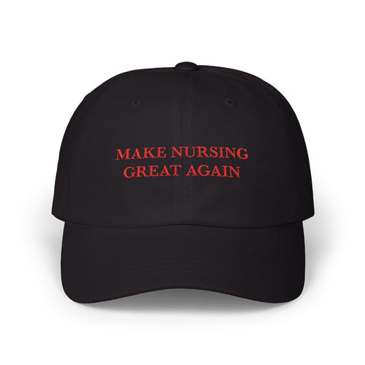 Classic Dad Cap - Make Nursing Great Again Hat for Nurses