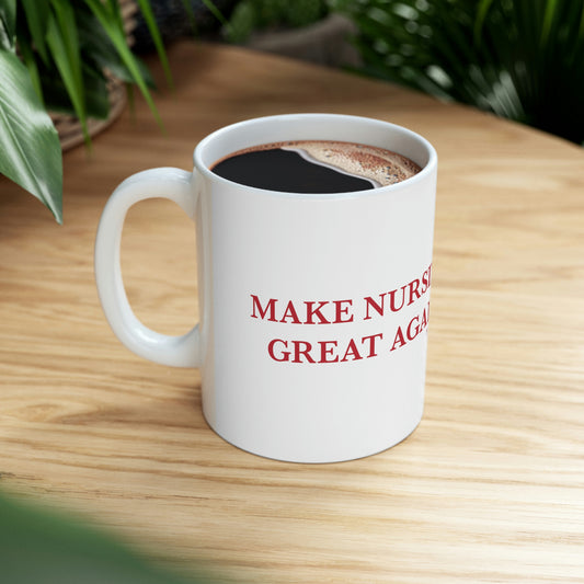 Make Nursing Great Again Ceramic Mug 11oz
