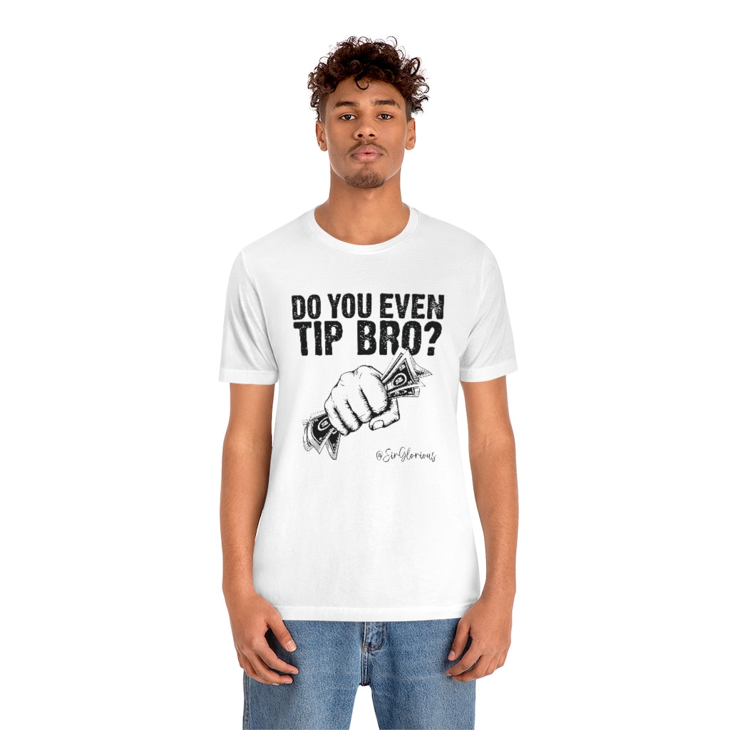 Do You Even Tip Bro
