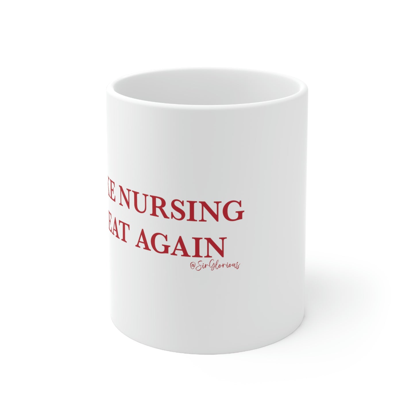 Make Nursing Great Again Ceramic Mug 11oz