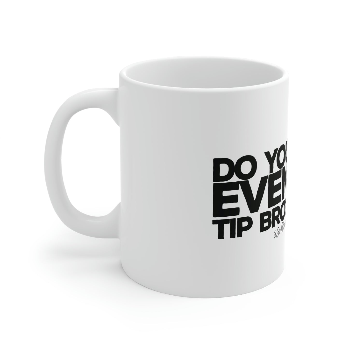 Do You Even... Ceramic Mug 11oz