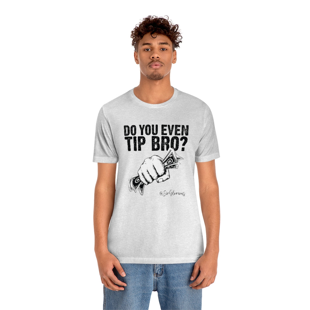Do You Even Tip Bro