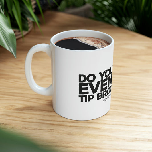 Do You Even... Ceramic Mug 11oz