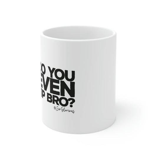 Do You Even... Ceramic Mug 11oz