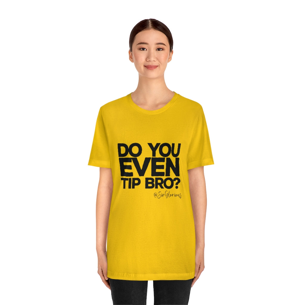 Do You Even Tip Tee - v2