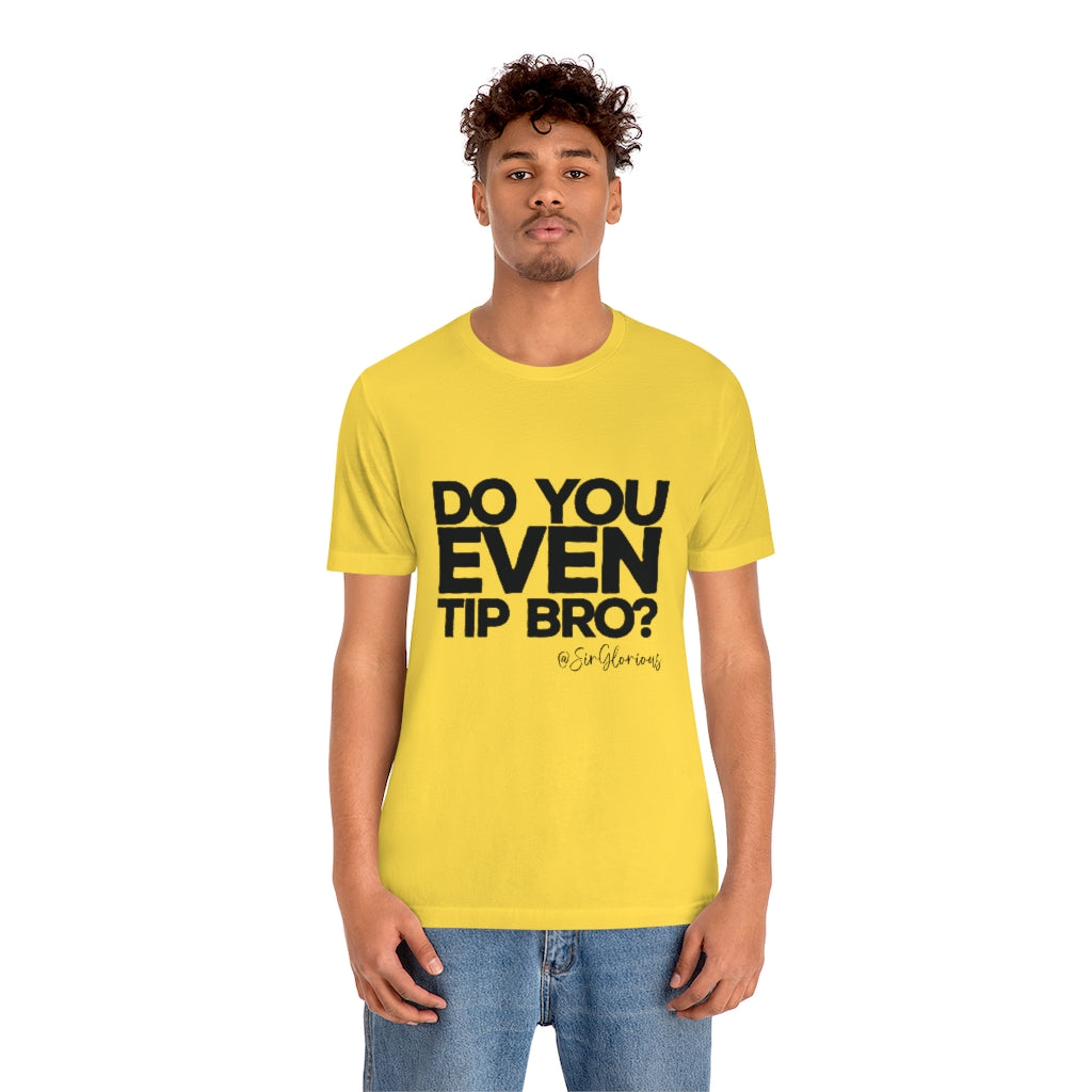 Do You Even Tip Tee - v2