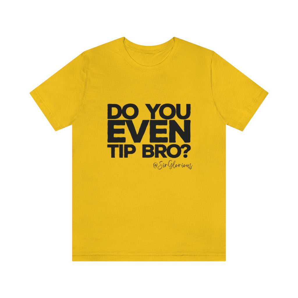 Do You Even Tip Tee - v2